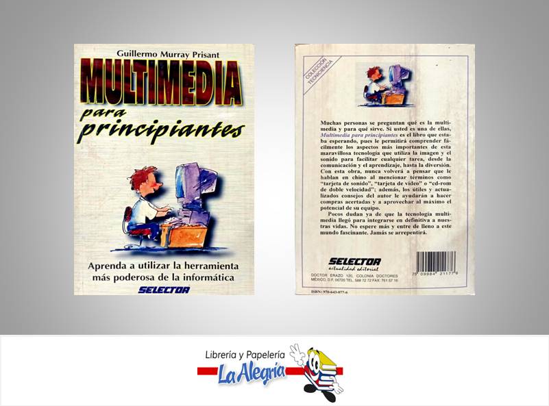 MULTIMEDIA PARA PRINCIPIANTES  TEMATICA COMPUTACION AUTOR GUILLERMO MURRAY PRISANT EDITORIAL SELECTOR