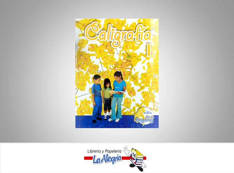 CALIGRAFIA I FLOR DE ARAGUANEY TEMATICA CALIGRAFIA AUTOR SANTILLANA EDITORIAL EDITORIAL SANTILLANA