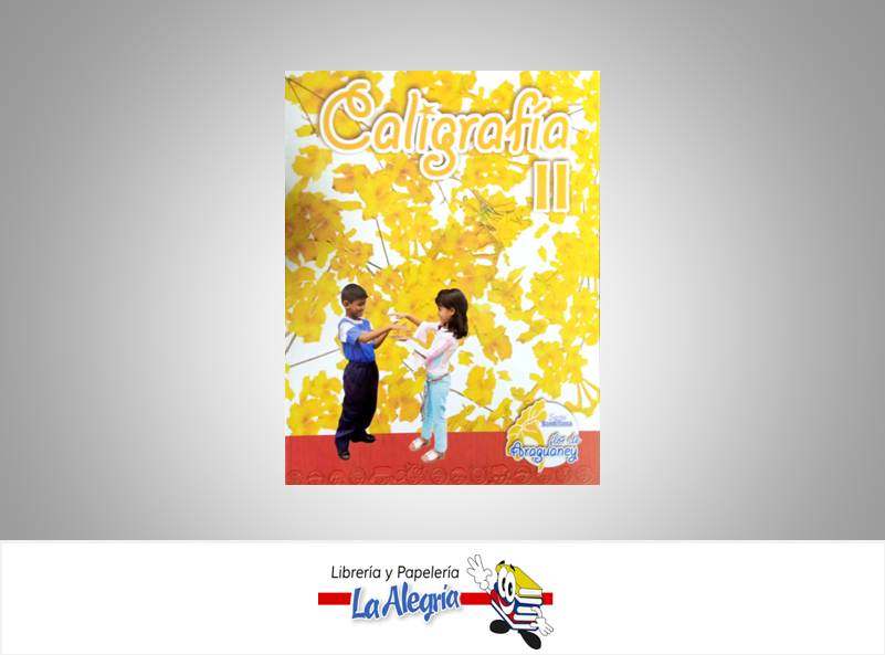 CALIGRAFIA II FLOR DE ARAGUANEY TEMATICA CALIGRAFIA AUTOR SANTILLANA EDITORIAL EDITORIAL SANTILLANA