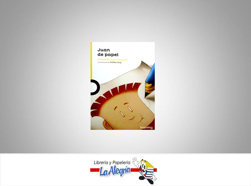 JUAN DE PAPEL TEMATICA LITERATURA INFANTIL AUTOR SEQUERA ARMANDO JOSE EDITORIAL SANTILLANA