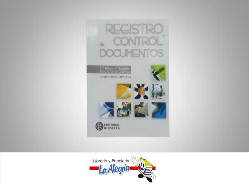 REGISTRO Y CONTROL DE DOCUMENTOS 7  TEMATICA EDUCACION AUTOR LOPEZ CAPRIATA LENIS EDITORIAL EDITORIAL BIOSFERA