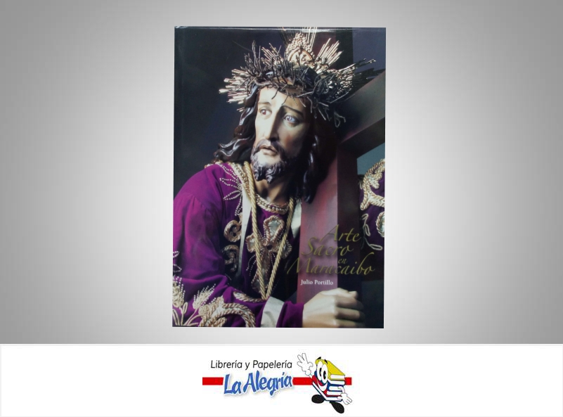 ARTE SACRO EN MARACAIBO  TEMATICA RELIGION AUTOR PORTILLO JULIO  