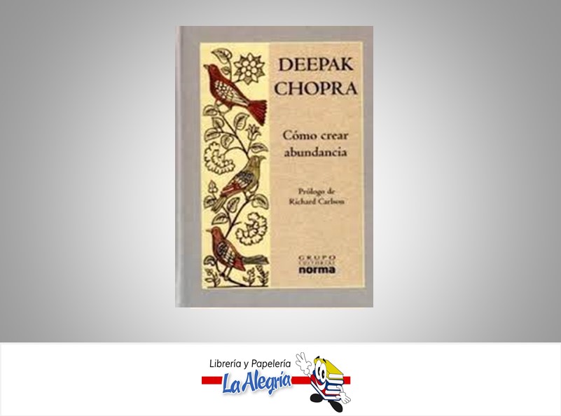 COMO CREAR ABUNDANCIA TEMATICA AUTOAYUDA AUTOR CHOPRA, DEEPAK EDITORIAL EDITORIAL NORMA