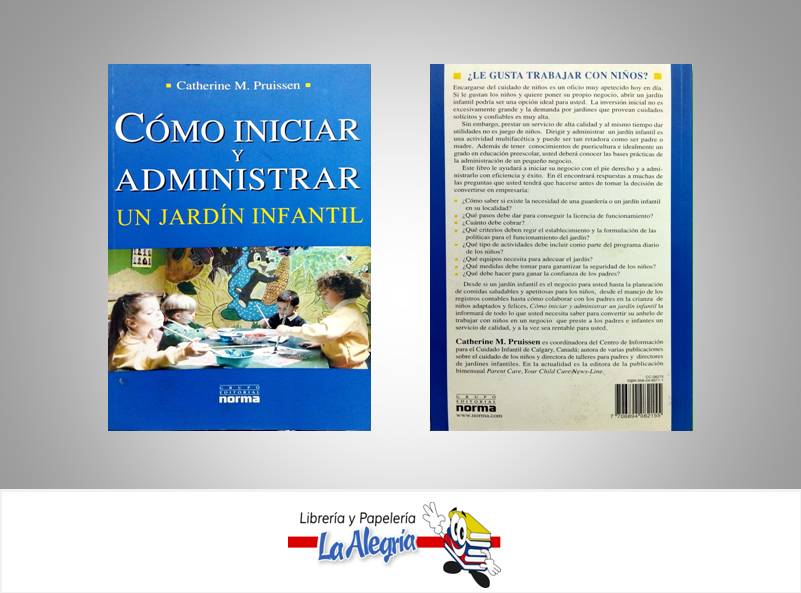 COMO INICIAR Y ADMINISTRAR UN JARDIN INFANTIL  TEMATICA ADMINISTRACION AUTOR PRUISSEN CATHERINE EDITORIAL NORMA