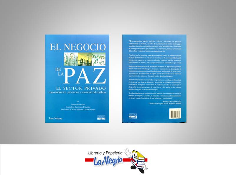 EL NEGOCIO DE LA PAZ EL SECTOR PRIVADO  TEMATICA NEGOCIOS Y GERENCIA AUTOR NELSON JANE EDITORIAL NORMA