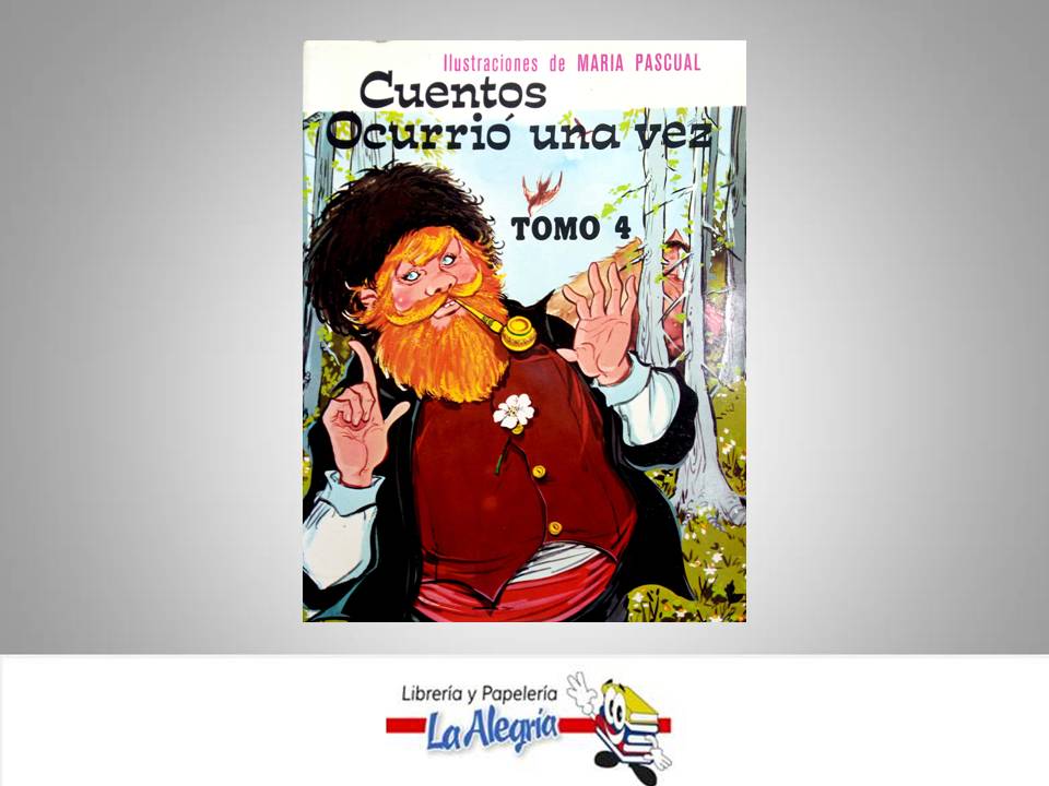 CUENTOS OCURRIO UNA VEZ TOMO 4  TEMATICA CUENTOS AUTOR EUGENIO SOTILLOS EDITORIAL EDICIONES TORAY S.A
