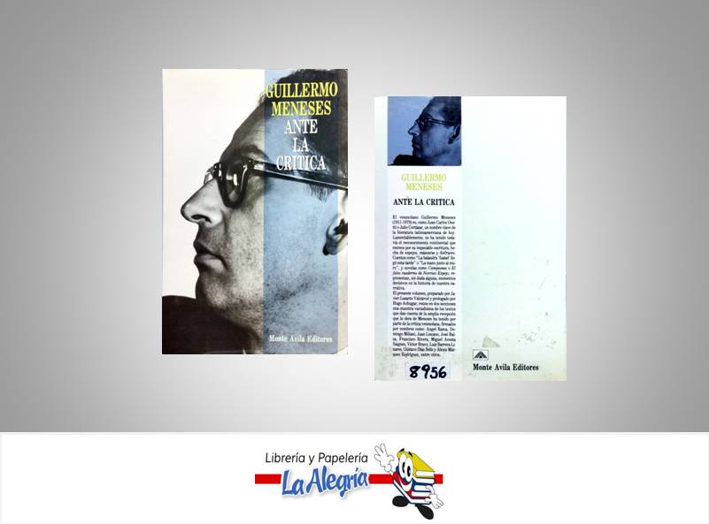 ANTE LA CRITICA  TEMATICA BIOGRAFIAS AUTOR GUILLERMO MENESES EDITORIAL MONTE AVILA