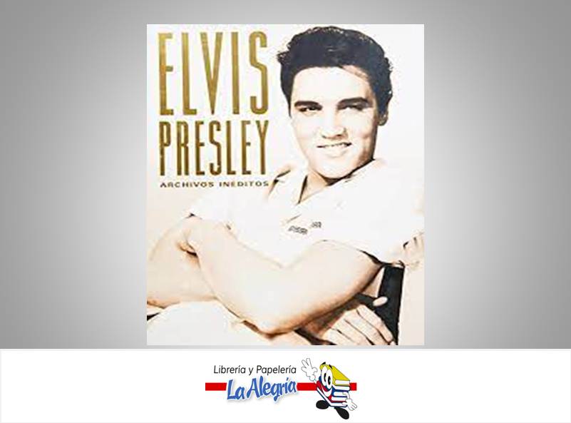 ELVIS PRESLEY ARCHIVOS INEDITOS TEMATICA BIOGRAFIAS MARCA PARRAGON BOOKS