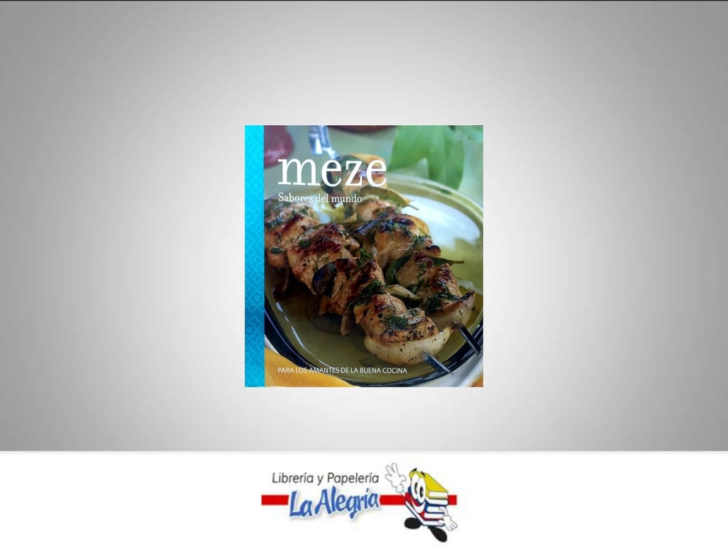 MEZE SABORES DEL MUNDO TEMATICA LIBRO RECETA AUTOR LA TOSCANA EDITORIAL LOVE FOOD