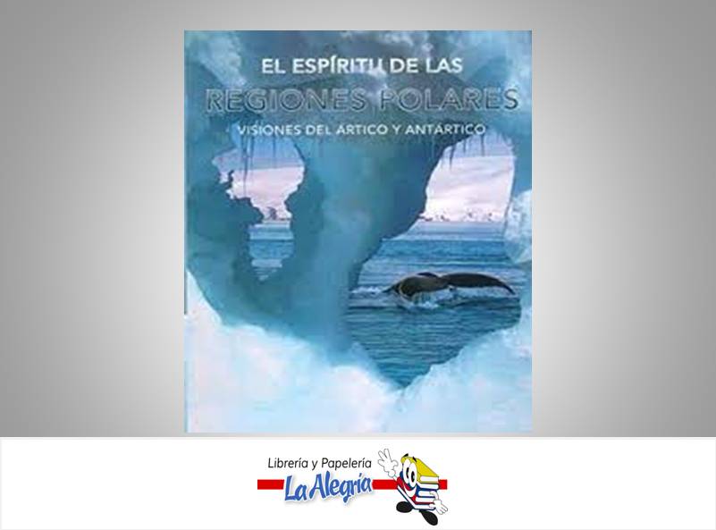ESPIRITU DE LAS REGIONES POLARES  TEMATICA ATLAS   EDITORIAL PARRAGON BOOKS