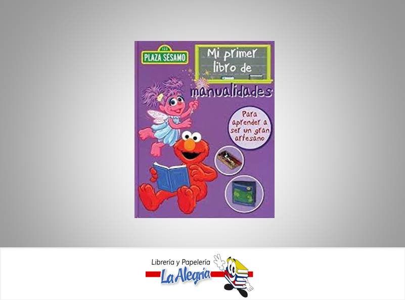 PLAZA SESAMO MI PRIMER LIBRO DE MANUALID  TEMATICA MANUALIDADES AUTOR PLAZA SESAMO EDITORIAL PLAZA SESAMO