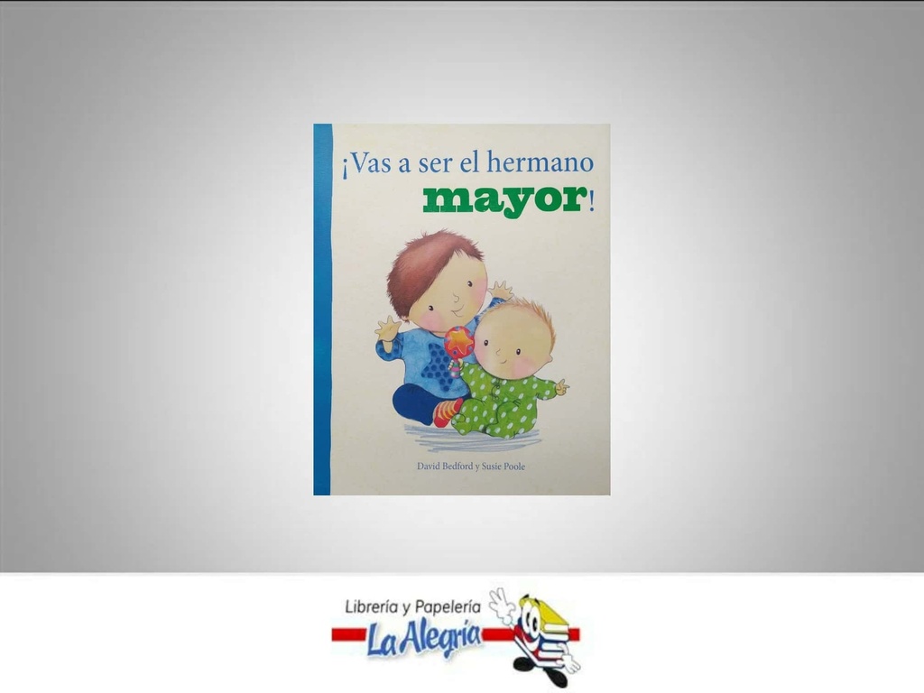 VAS A SER EL HERMANO MAYOR TEMATICA CUENTO INFANTIL AUTOR PARRAGON BOOKS LTD