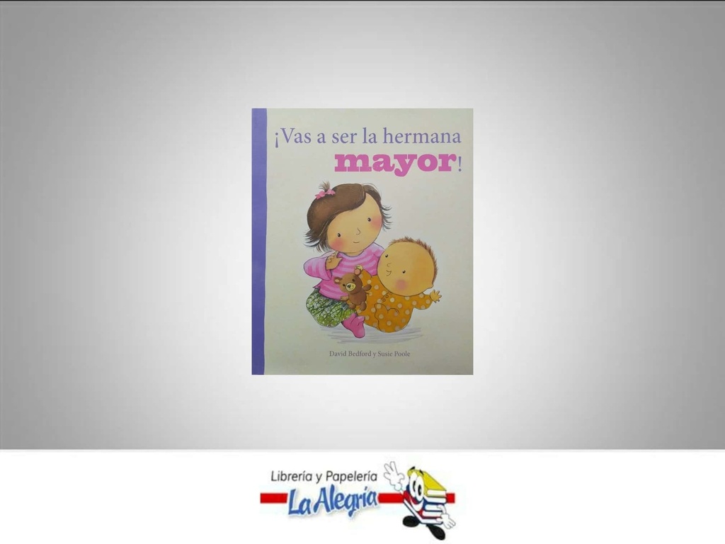 VAS A SER LA HERMANA MAYOR  TEMATICA CUENTO INFANTIL AUTOR PARRAGON BOOKS LTD  