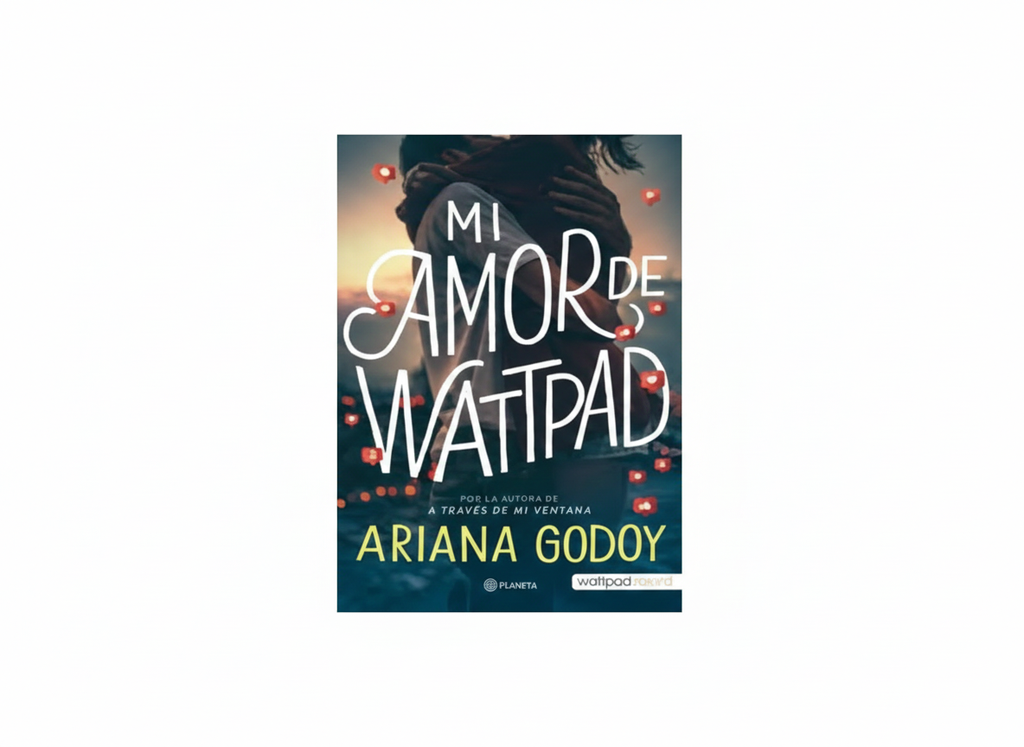 MI AMOR DE WATTPAD TEMATICA NOVELA ROMANTICA AUTOR ARIANA GODOY EDITORIAL PLANETA