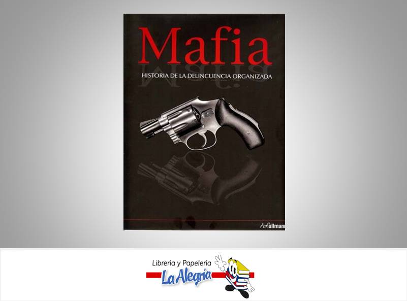 MAFIA HISTORIA DE LA DELINCUENCIA ORGANIZADA TEMATICA DOCUMENTAL AUTOR FRANK SHANTY MARCA ULLMAN