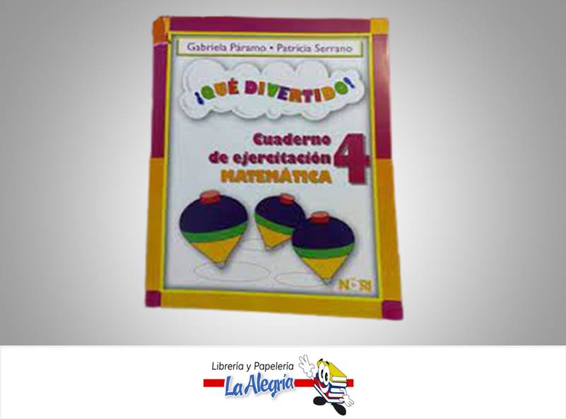 QUE DIVERTIDO MATEMATICA 4 CUAD. DE EJER  TEMATICA MATEMATICAS AUTOR PARAMO GABRIELA EDITORIAL NORIEGA EDITORES