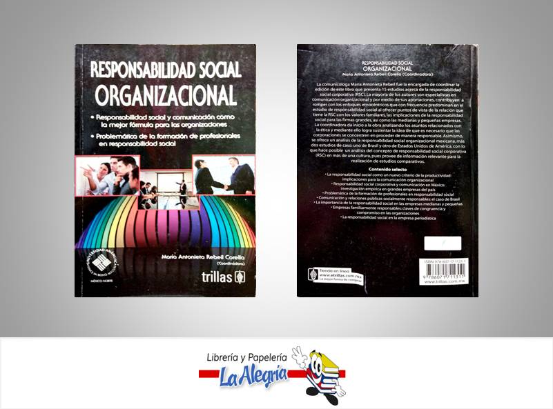 RESPONSABILIDAD SOCIAL ORGANIZACIONAL  TEMATICA NEGOCIOS Y GERENCIA AUTOR REBEIL C. MARIA A. EDITORIAL TRILLAS