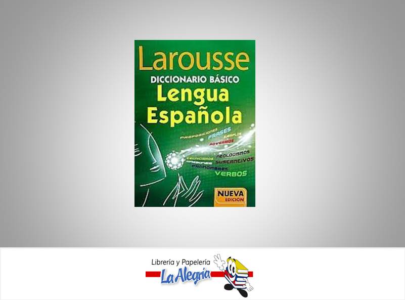 DICCIONARIO BASICO DE LA LENGUA ESPANOLA  TEMATICA DICCIONARIO AUTOR LAROUSSE EDITORIAL LAROUSSE
