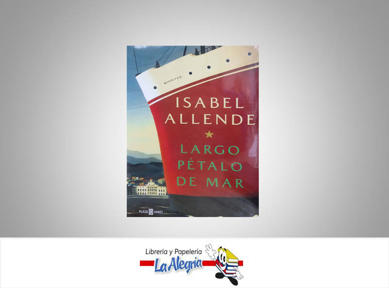 LARGO PETALO DE MAR  TEMATICA LIBROS DE HISTORIAS AUTOR ISABEL ALLENDE EDITORIAL PLAZA JANES