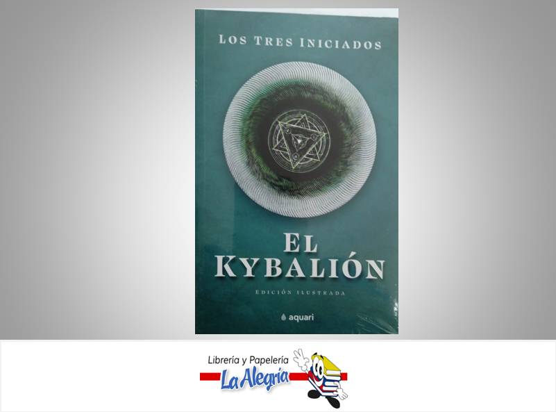 EL KYBALION EDICION ILUSTRADA  TEMATICA OCULTISMO AUTOR LOS TRES INICIADOS EDITORIAL AQUARI