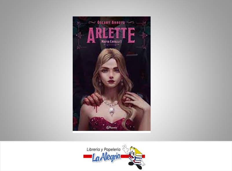 ARLETTE MAFIA CAVALLI I TEMATICA NOVELA ROMANTICA AUTOR OSCAR ARROYO MARCA EDITORIAL PLANETA
