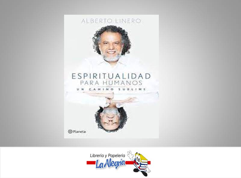ESPIRITUALIDAD PARA HUMANOS  TEMATICA RELIGION AUTOR ALBERTO LINERO EDITORIAL PLANETA