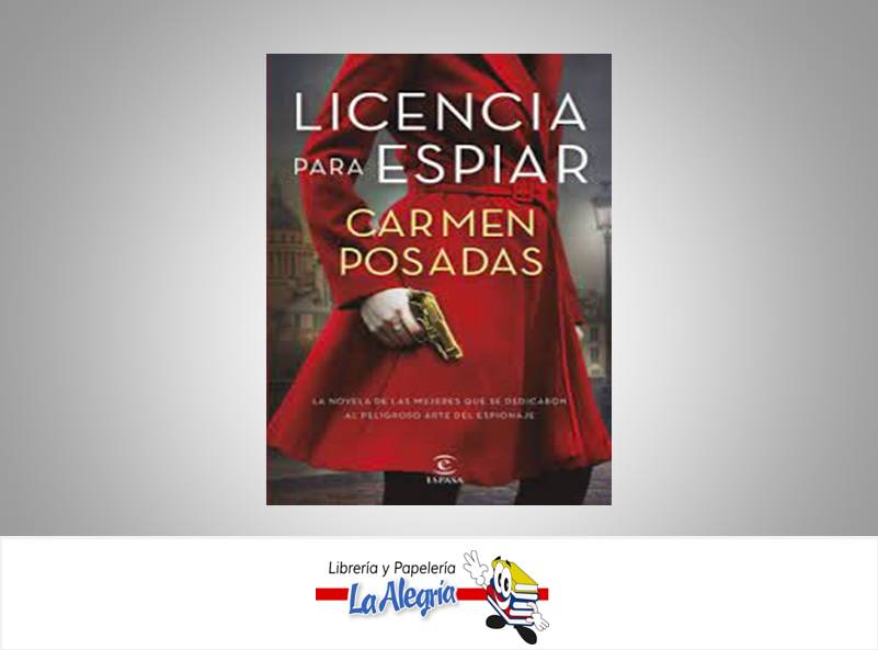 LICENCIA PARA ESPIAR  TEMATICA NOVELA HISTORICA AUTOR CARMEN POSADA EDITORIAL ESPASA