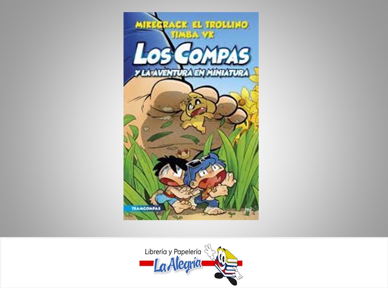 LOS COMPAS Y LA AVENTURA EN MINIATURA  TEMATICA CUENTOS INFANTILES AUTOR MIKECRACK, EL TROLLINO MARCA PLANETA
