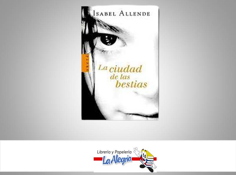 LA CIUDAD DE LAS BESTIAS  TEMATICA PLANET AUTOR ISABEL ALLENDE  