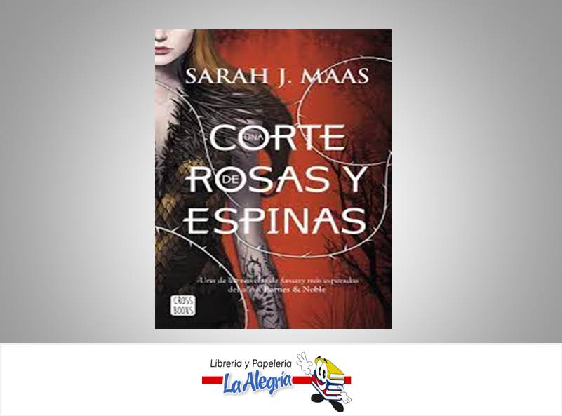 UNA CORTE DE ROSAS Y ESPINAS  TEMATICA NOVELA CONTEMPORANEA AUTOR SARAH J. MAAS EDITORIAL PLANETA