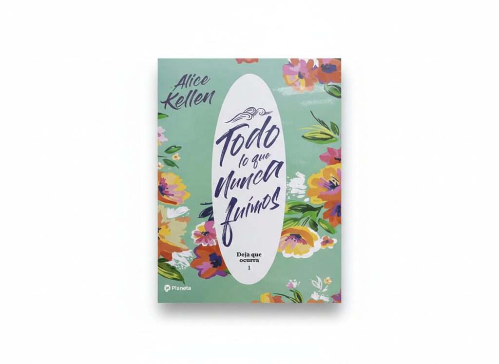 TODO LO QUE NUNCA FUIMOS TEMATICA NOVELA DE ROMANCE AUTOR ALICE KELLEN
