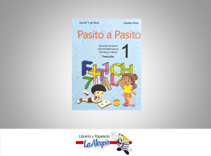 PASITO A PASITO 1 PREESCOLAR TEMATICA EDUCACION AUTOR ANA M. TORRES, ESTEBAN P EDITORIAL GRUPO J3V