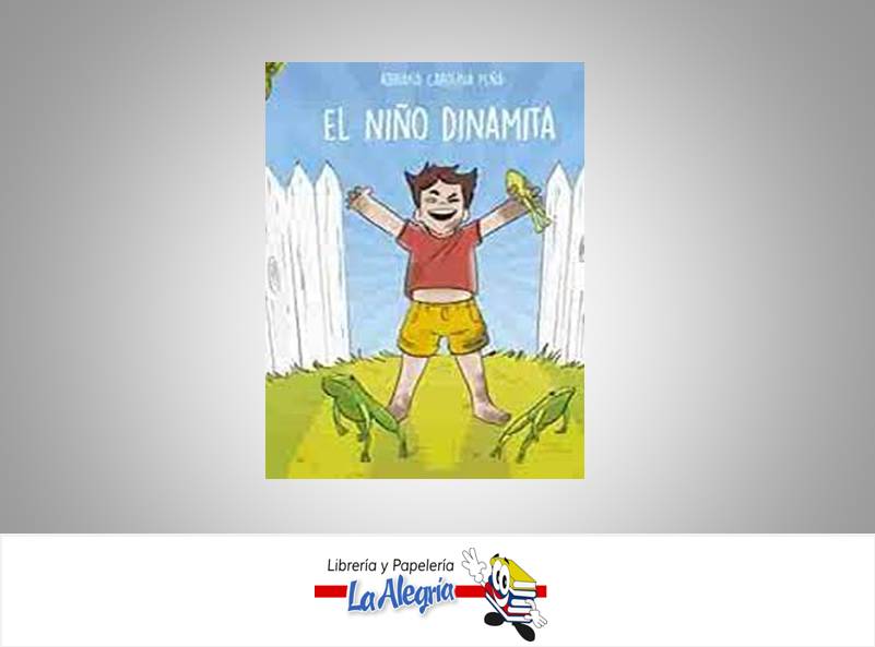 EL NINO DINAMITA  TEMATICA CUENTO ESCOLAR AUTOR ADRIANA CAROLINA PEÑA  