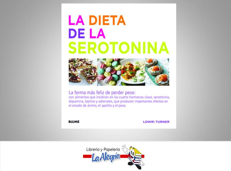 LA DIETA DE LA SEROTONINA TEMATICA SALUD AUTOR LOWRI TURNER MARCA BLUME