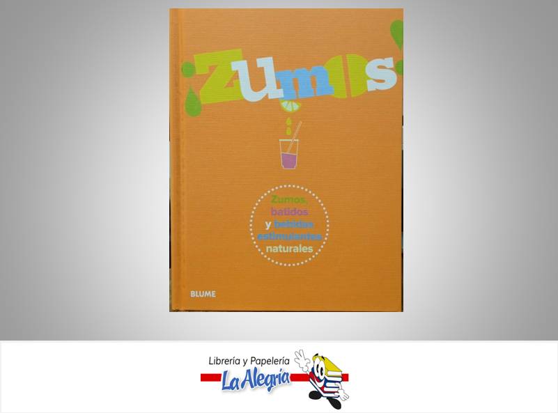 ZUMOS, BATIDOS Y BEBIDAS ESTIMULANTES NATURALES TEMATICA COCINA AUTOR WENDY HUBSON MARCA BLUME