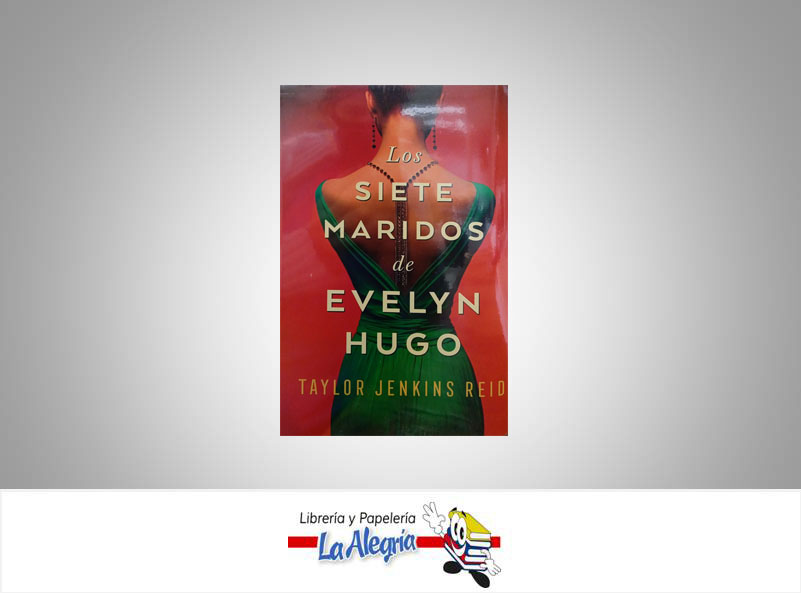 LOS SIETE MARIDOS DE EVELYN HUGO  TEMATICA NOVELA FICCION AUTOR TAYLOR JENKINS REID  