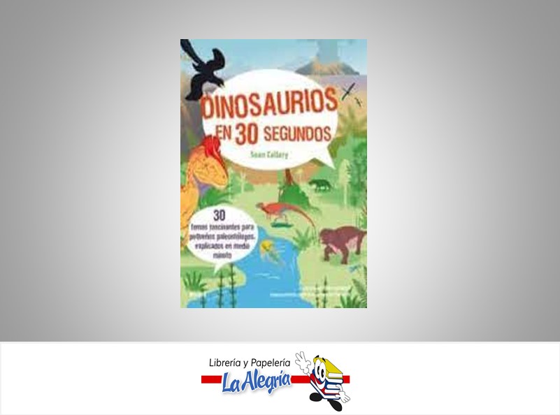 DINOSAURIOS EN 30 SEGUNDOS  TEMATICA INFANTIL AUTOR SAM HUBBARD EDITORIAL JONATHAN TENNANT