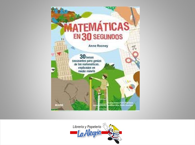 MATEMATICAS EN 30 SEGUNDOS TEMATICA INFANTIL AUTOR ANNE ROONEY EDITORIAL KATIE STECLES