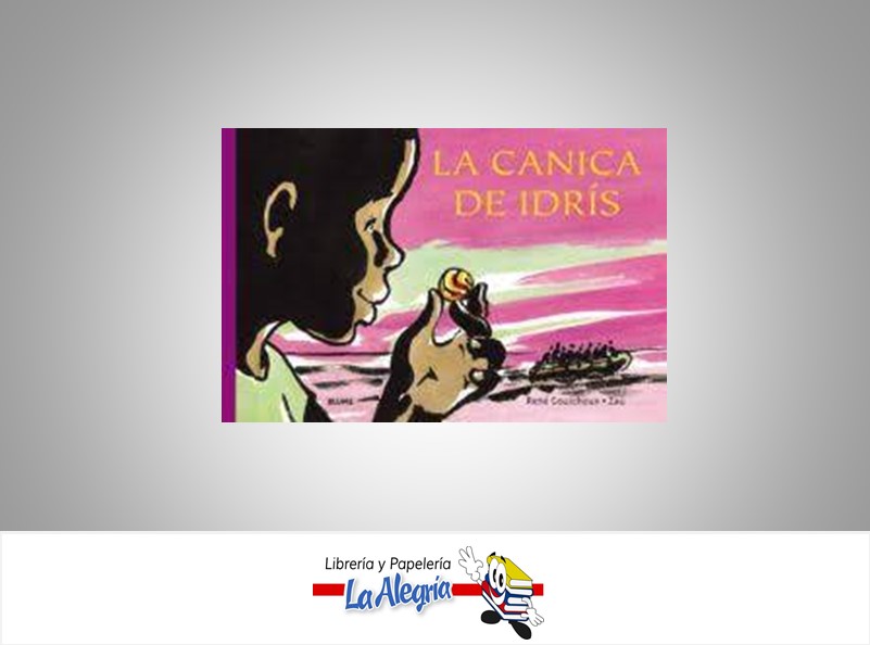 LA CANICA DE IDRIS  TEMATICA CUENTOS AUTOR RENE GOUICOUX/ZAU EDITORIAL ALAIN SERRES