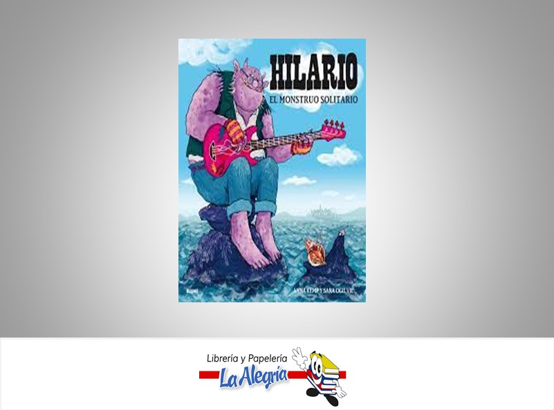 HILARIO EL MOUNSTRO SOLITARIO  TEMATICA CUENTOS AUTOR ANNA KEMP/SARA OGILVIE EDITORIAL CRISTINA RODRIGUEZ FISHER
