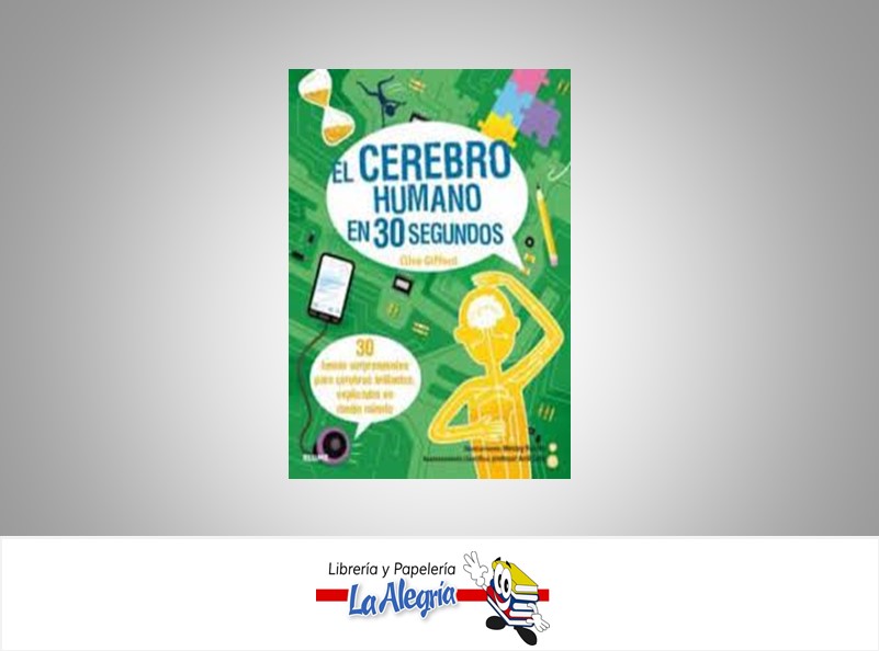 EL CEREBRO HUMANO EN 30 SEGUNDOS  TEMATICA INFANTIL AUTOR CLIVE GIFFORD EDITORIAL AMIL SETH
