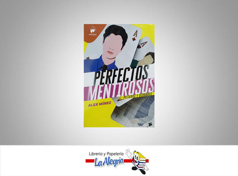 PERFECTOS MENTIROSOS 2 PELIGROS Y VERDAD  TEMATICA NOVELA DE ACCION Y SUSPENSO AUTOR ALEX MIREZ EDITORIAL MONTENA