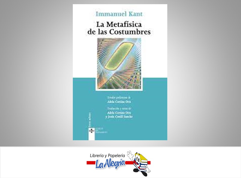 LA METAFISICA DE LAS COSTUMBRES  TEMATICA ENSAYO AUTOR INMANUEL KANT EDITORIAL TECNOS