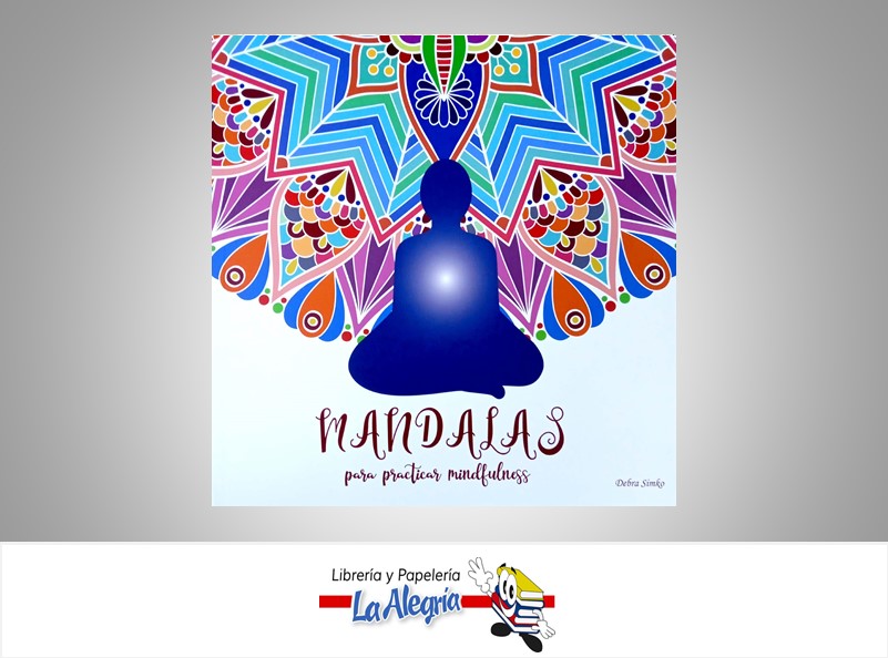 MANDALAS PARA PRACTICAR MINDFULNESS TEMATICA LIBROS PARA COLOREAR AUTOR DEBRA SIMKO MARCA ABRAXAS