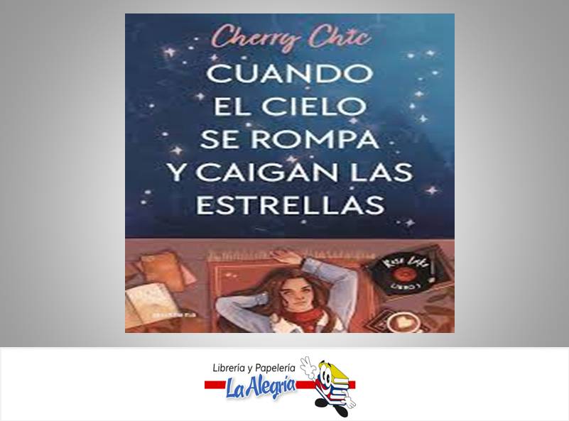 CUANDO EL CIELO SE ROMPA Y CAIGAN LAS ES  TEMATICA NOVELA ROMANTICA AUTOR CHERRY CHIC EDITORIAL MARIA SOLER