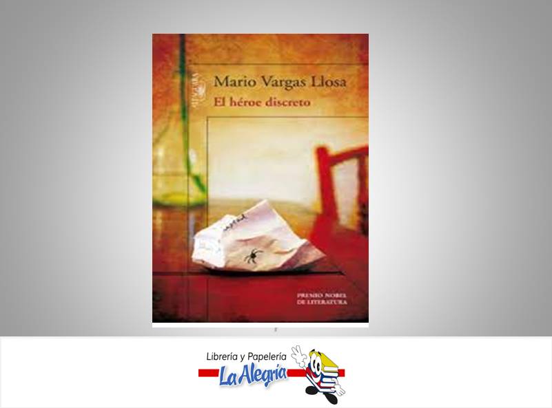 EL HEROE DISCRETO TEMATICA NOVELA AUTOR MARIO VARGAS LLOSA MARCA PLANETA