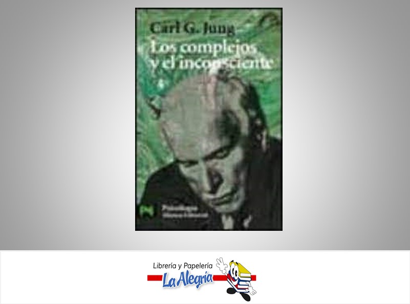 LOS COMPLEJOS Y EL INCONSCIENTE  TEMATICA SICOLOGIA AUTOR CARL G.JUNG EDITORIAL ALIANZA EDITORIAL