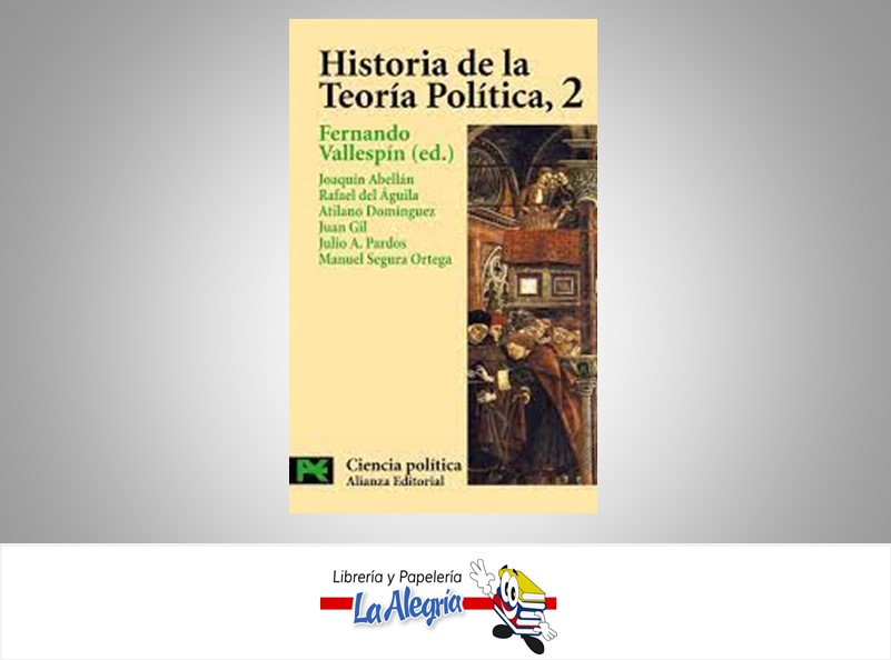 HISTORIA D ELA TEORIA POLITICA 2  TEMATICA HISTORIA AUTOR FERNANDO VALLESPIN EDITORIAL ALIANZA EDITORIAL