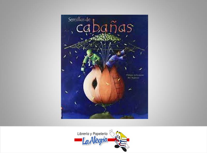 SEMILLAS DE CABANAS TEMATICA CUENTO INFANTIL AUTOR PHILIPPE LECHERMEIER