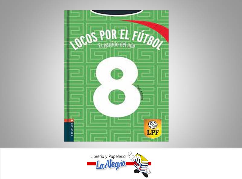 LOCOS POR EL FUTBOL 8 EL PARTIDO DEL AÑO TEMATICA DEPORTES AUTOR FRAUKE NAHRGANG EDITORIAL LUIS VIVES